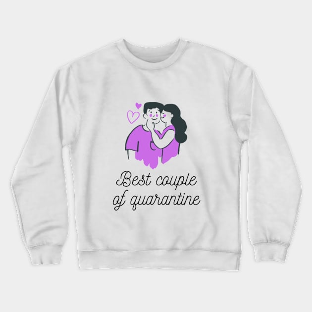 Best Couple of Quarantine Crewneck Sweatshirt by ugurbaristas